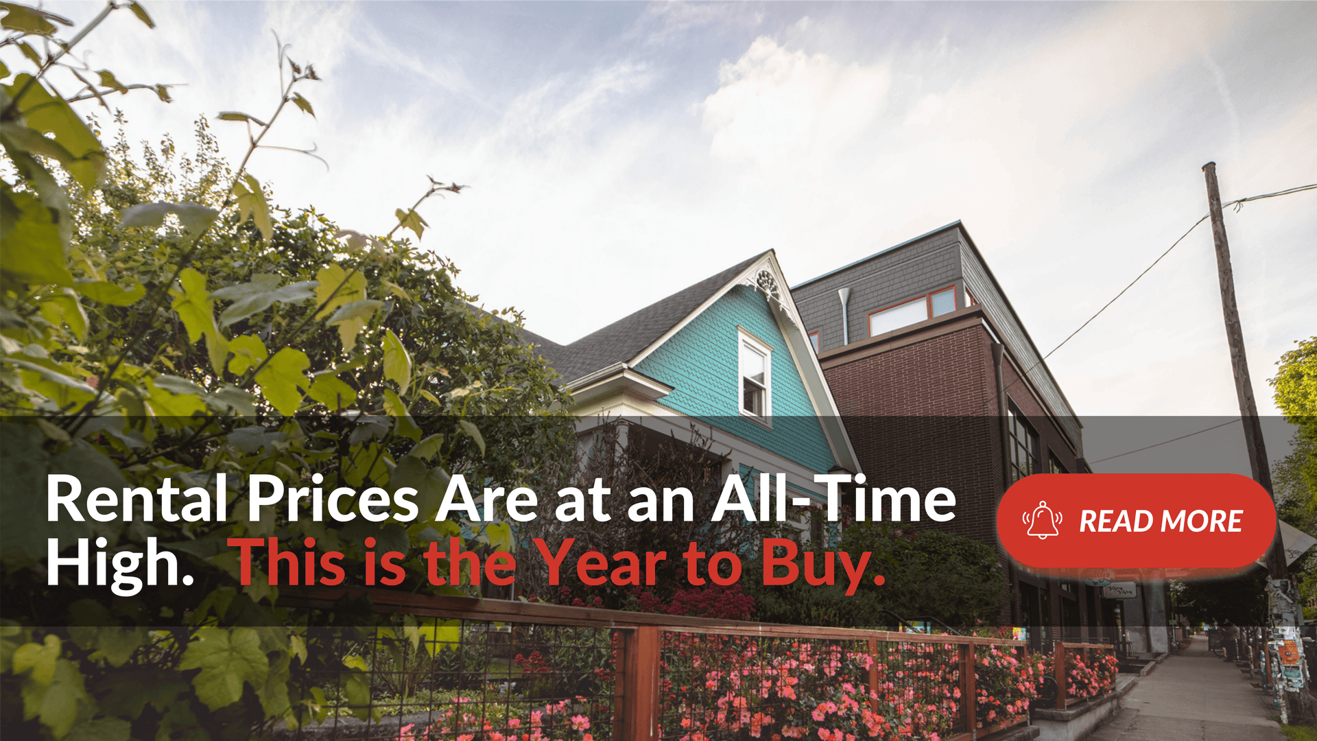 Rental Prices Are at an All Time High. This Is the Year To Buy a Home.